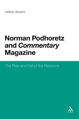 Norman Podhoretz și revista Commentary: Ascensiunea și căderea neoconservatorilor: The Rise and Fall of the Neocons - Norman Podhoretz and Commentary Magazine: The Rise and Fall of the Neocons