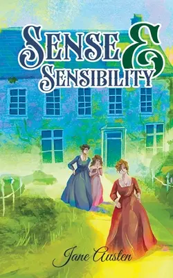 Sense & Sensibility: Romanul lui Jane Austen despre două surori care vor să găsească dragostea adevărată - Sense & Sensibility: Jane Austen's Novel on Two Sisters out to Find True Love
