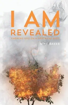 Eu sunt revelat: Cunoașterea lui Dumnezeu pe baza prenumelui - I Am Revealed: Knowing God on a First-Name Basis