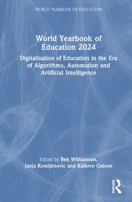 Anuarul mondial al educației 2024: Digitalizarea educației în era algoritmilor, automatizării și inteligenței artificiale - World Yearbook of Education 2024: Digitalisation of Education in the Era of Algorithms, Automation and Artificial Intelligence