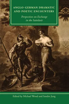 Întâlniri dramatice și poetice anglo-germane: Perspective asupra schimbului în Sattelzeit - Anglo-German Dramatic and Poetic Encounters: Perspectives on Exchange in the Sattelzeit