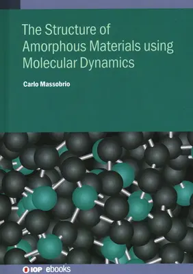 Dinamica moleculară pentru materiale amorfe: Metodologie și aplicații - Molecular Dynamics for Amorphous Materials: Methodology and Applications