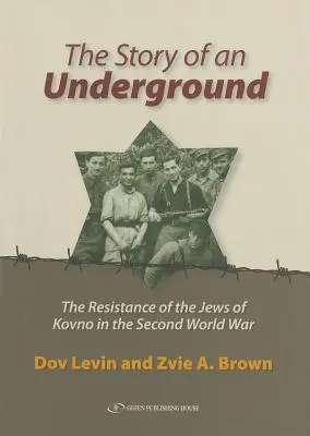 Povestea unui subteran: Rezistența evreilor din Kovno în al Doilea Război Mondial - The Story of an Underground: The Resistance of the Jews of Kovno in the Second World War
