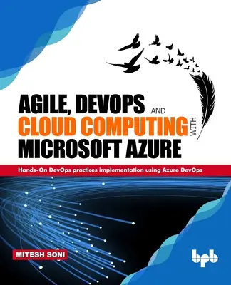 Agile, DevOps și Cloud Computing cu Microsoft Azure: Implementare practică a practicilor DevOps utilizând Azure DevOps - Agile, DevOps and Cloud Computing with Microsoft Azure: Hands-On DevOps practices implementation using Azure DevOps