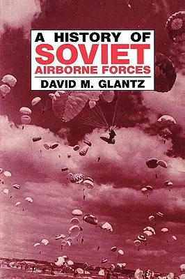 O istorie a forțelor aeropurtate sovietice - A History of Soviet Airborne Forces