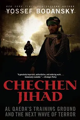 Jihadul cecen: Terenul de antrenament al Al Qaeda și următorul val de teroare - Chechen Jihad: Al Qaeda's Training Ground and the Next Wave of Terror