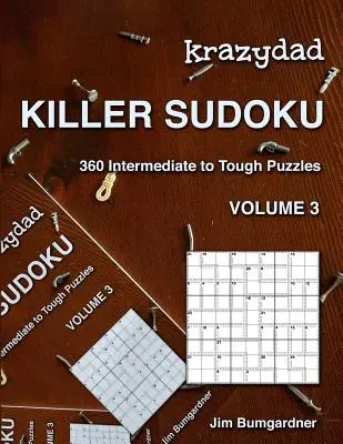 Krazydad Killer Sudoku Volumul 3: 360 de puzzle-uri de la intermediare la dificile - Krazydad Killer Sudoku Volume 3: 360 Intermediate to Tough Puzzles