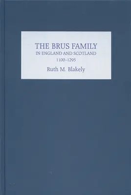 Familia Brus în Anglia și Scoția, 1100-1295 - The Brus Family in England and Scotland, 1100-1295