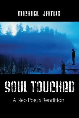 Suflet atins: Redarea unui neo-poet - Soul Touched: A Neo Poet's Rendition