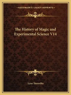 Istoria magiei și a științei experimentale V14 - The History of Magic and Experimental Science V14