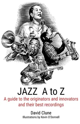 JAZZ de la A la Z: Un ghid al creatorilor și inovatorilor și al celor mai bune înregistrări ale acestora - JAZZ A to Z: A guide to the originators and innovators and their best recordings
