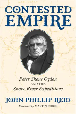Imperiul contestat: Peter Skene Ogden și expedițiile de pe râul Snake - Contested Empire: Peter Skene Ogden and the Snake River Expeditions