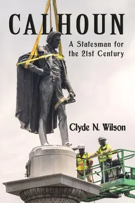 Calhoun: Un om de stat pentru secolul XXI - Calhoun: A Statesman for the 21st Century