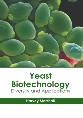 Biotehnologia drojdiei: Diversitate și aplicații - Yeast Biotechnology: Diversity and Applications