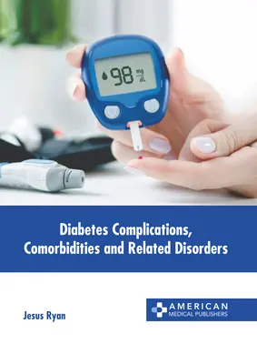 Complicațiile diabetului, comorbiditățile și tulburările asociate - Diabetes Complications, Comorbidities and Related Disorders