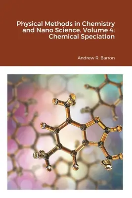 Metode fizice în chimie și nanoștiință. Volumul 4: Speciație chimică - Physical Methods in Chemistry and Nano Science. Volume 4: Chemical Speciation