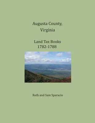 Augusta County, Virginia, Cărți de impozite funciare 1782-1788 - Augusta County, Virginia, Land Tax Books 1782-1788