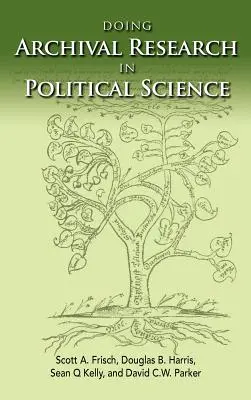 Efectuarea cercetării arhivistice în științele politice - Doing Archival Research in Political Science