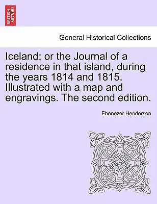 Iceland; or the Journal of a residence in that island, during the years 1814 and 1815. Ilustrată cu o hartă și gravuri. A doua ediție. - Iceland; or the Journal of a residence in that island, during the years 1814 and 1815. Illustrated with a map and engravings. The second edition.