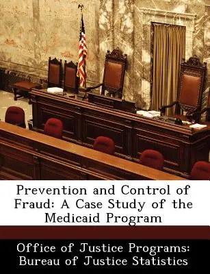 Prevention and Control of Fraud: Un studiu de caz al programului Medicaid - Prevention and Control of Fraud: A Case Study of the Medicaid Program