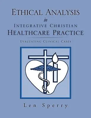 Analiza etică în practica creștină integrativă de asistență medicală - Ethical Analysis in Integrative Christian Healthcare Practice