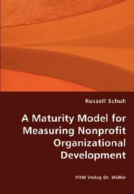 Un model de maturitate pentru măsurarea dezvoltării organizaționale nonprofit - A Maturity Model for Measuring Nonprofit Organizational Development