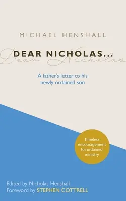 Dragă Nicholas...: Scrisoarea unui tată către fiul său proaspăt hirotonit - Dear Nicholas...: A Father's Letter to His Newly Ordained Son