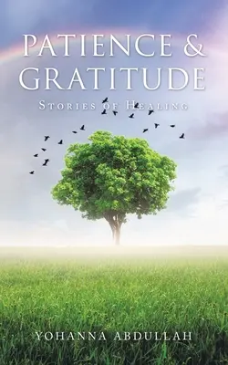 Răbdare și recunoștință: Povești de vindecare - Patience & Gratitude: Stories of Healing
