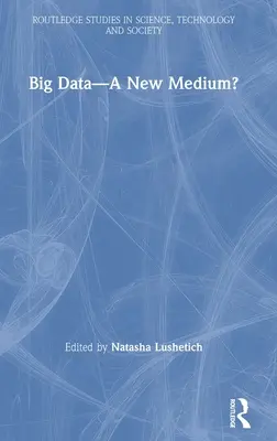 Big Data - un nou mediu? - Big Data-A New Medium?