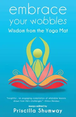 Îmbrățișează-ți șovăielile: Înțelepciune de pe covorul de yoga - Embrace Your Wobbles: Wisdom from the Yoga Mat