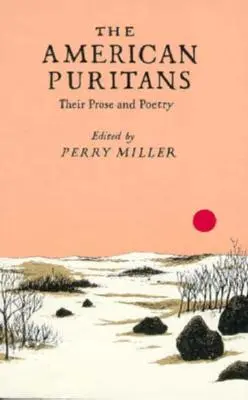 Puritanii americani: Proza și poezia lor - The American Puritans: Their Prose and Poetry