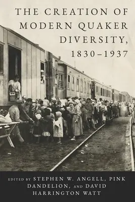 Crearea diversității quaker moderne, 1830-1937 - The Creation of Modern Quaker Diversity, 1830-1937