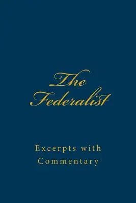 The Federalist: Extrase comentate - The Federalist: Excerpts with Commentary