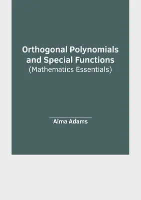 Polinoame ortogonale și funcții speciale (Mathematics Essentials) - Orthogonal Polynomials and Special Functions (Mathematics Essentials)
