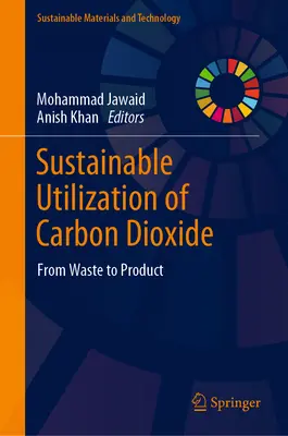 Utilizarea durabilă a dioxidului de carbon: De la deșeuri la produse - Sustainable Utilization of Carbon Dioxide: From Waste to Product