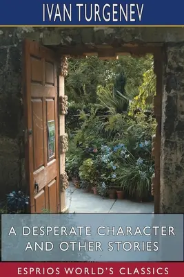 Un personaj disperat și alte povestiri (Esprios Classics): Traducere de Constance Garnett - A Desperate Character and Other Stories (Esprios Classics): Translated by Constance Garnett
