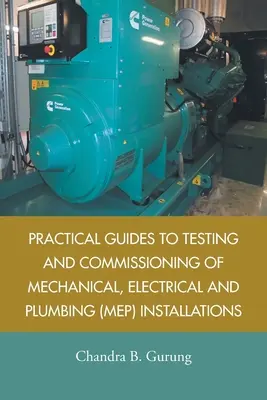 Ghiduri practice pentru testarea și punerea în funcțiune a instalațiilor mecanice, electrice și sanitare (Mep) - Practical Guides to Testing and Commissioning of Mechanical, Electrical and Plumbing (Mep) Installations