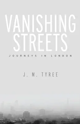 Vanishing Streets: Călătorii în Londra - Vanishing Streets: Journeys in London