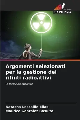 Argumenti selezionati per la gestione dei rifiuti radioattivi - Argomenti selezionati per la gestione dei rifiuti radioattivi