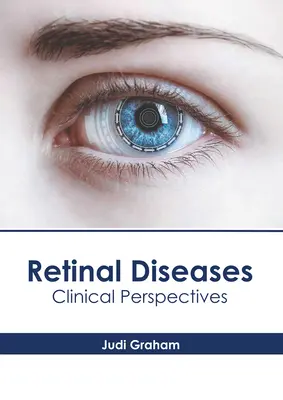 Boli ale retinei: Perspective clinice - Retinal Diseases: Clinical Perspectives