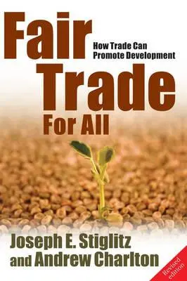 Comerț echitabil pentru toți: Cum poate promova comerțul dezvoltarea (revizuită) - Fair Trade for All: How Trade Can Promote Development (Revised)