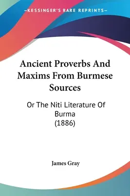 Proverbe și maxime antice din surse birmaneze: Or The Niti Literature Of Burma (1886) - Ancient Proverbs And Maxims From Burmese Sources: Or The Niti Literature Of Burma (1886)