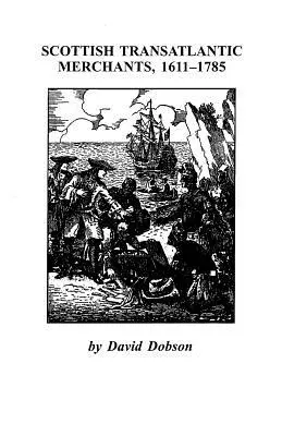 Comercianți scoțieni transatlantici, 1611-1785 - Scottish Transatlantic Merchants, 1611-1785