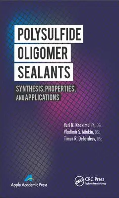 Etanșanți oligomeri de polisulfură: Sinteză, proprietăți și aplicații - Polysulfide Oligomer Sealants: Synthesis, Properties and Applications