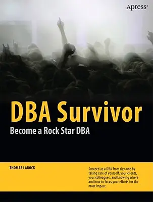 DBA Survivor: Deveniți un DBA Rock Star - DBA Survivor: Become a Rock Star DBA