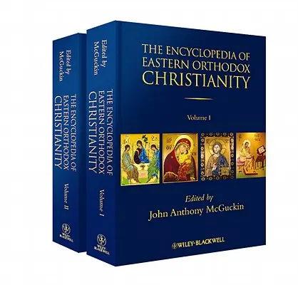 Enciclopedia creștinismului ortodox răsăritean, set de 2 volume - The Encyclopedia of Eastern Orthodox Christianity, 2 Volume Set