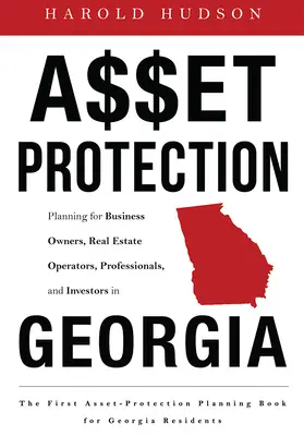 Protecția activelor: Planificare pentru proprietarii de întreprinderi, operatori imobiliari, profesioniști și investitori din Georgia - Asset Protection: Planning for Business Owners, Real Estate Operators, Professionals, and Investors in Georgia