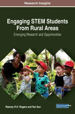 Implicarea studenților STEM din zonele rurale: Cercetări și oportunități emergente - Engaging STEM Students From Rural Areas: Emerging Research and Opportunities