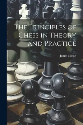 Principiile șahului în teorie și practică - The Principles of Chess in Theory and Practice