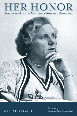Onoarea ei: Rosalie Wahl și mișcarea femeilor din Minnesota - Her Honor: Rosalie Wahl and the Minnesota Women's Movement